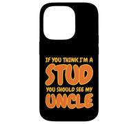 Funny If You Think I'm A Stud You Should See My Uncle Groovy Custodia per iPhone 14 Pro