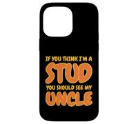 Funny If You Think I'm A Stud You Should See My Uncle Groovy Custodia per iPhone 14 Pro Max