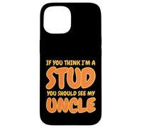 Funny If You Think I'm A Stud You Should See My Uncle Groovy Custodia per iPhone 15