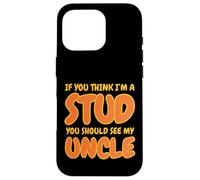 Funny If You Think I'm A Stud You Should See My Uncle Groovy Custodia per iPhone 16 Pro