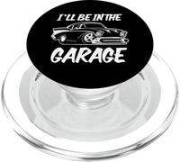 Funny I'll Be In The Garage, classico design umoristico per muscle car PopSockets PopGrip per MagSafe
