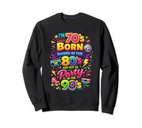 Funny I'm 70s Born 80s Raised 90s Party Great Era Throwback Felpa