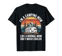 Funny I'm A Camping Mom Like A Normal Mom Only Much Cooler Maglietta