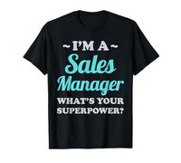 Funny I'm A Sales Manager Qual è Il Tuo superpotere Uomini Donne Maglietta