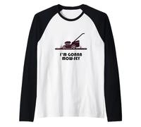 Funny I'm Gonna Mow-sey (Mosey) Lawnmower Humor Maglia con Maniche Raglan