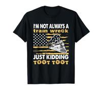 Funny I'm Not Always A Train Wreck Just Kidding Toot Maglietta