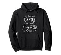 Funny I'm Not Crazy I'm Just Mentally Spicy Humor Sarcasm Felpa con Cappuccio