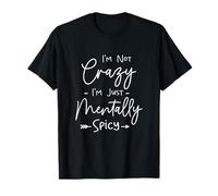 Funny I'm Not Crazy I'm Just Mentally Spicy Humor Sarcasm Maglietta
