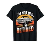 Funny I'm not Old I'm Retired, Classic Vintage Pickup Truck Maglietta