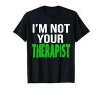 Funny I'm Not Your Therapist - Maglietta per psicologia Maglietta