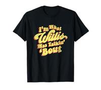 Funny I'm What Willis Was Talkin 'Bout unisex per uomini e donne Maglietta