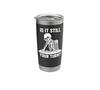 Funny is It Still Your Turn Gioco da tavolo Scheletro Meme Bicchiere termico in acciaio inox doppia parete