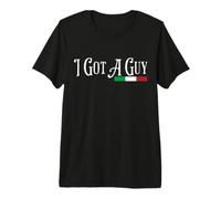 Funny Italian I Got A Guy Meme Maglietta Premium