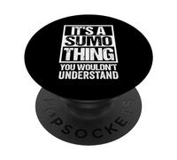 Funny It's A Sumo Thing You Wouldn't Understand Fan Fighter PopSockets PopGrip Adesivo