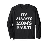 Funny It's Always Mom's Fault - Mom Joke Maglia a Manica