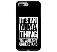 Funny It's An MMA Thing You Wouldn't Understand Fan/Fighter Custodia per iPhone 7 Plus/8 Plus