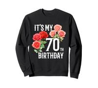 Funny It's My 70th Birthday Rose Flower Donne di 70 Anni Felpa