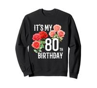 Funny It's My 80th Birthday Rose Flower Donne di 80 Anni Felpa