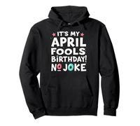 Funny It's My April Fools Day Birthday And That's No Joke Felpa con Cappuccio
