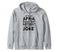 Funny It's My April Fools Day Birthday And That's No Joke Felpa con Cappuccio