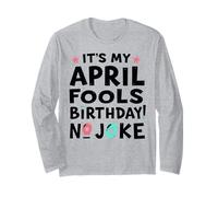 Funny It's My April Fools Day Birthday And That's No Joke Maglia a Manica
