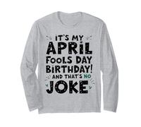 Funny It's My April Fools Day Birthday And That's No Joke Maglia a Manica