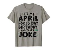 Funny It's My April Fools Day Birthday And That's No Joke Maglietta