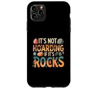 Funny It's Not Hoarding If It's Rocks Geology Collector Custodia per iPhone 11 Pro Max