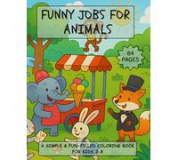 Funny Jobs for Animals: A Simple & Fun-Filled Coloring Book for Kids 3-8