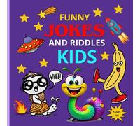 FUNNY JOKES AND RIDDLES FOR KIDS: 80 SILLY JOKES AND 20 WITTY RIDDLES. IT'S A BOOK WITH HUMOR. PUZZLE WITH QUESTIONS AND ANSWERS DRAWINGS