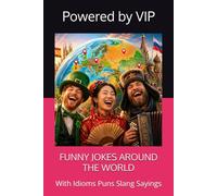FUNNY JOKES AROUND THE WORLD: With Idioms Puns Slang Sayings