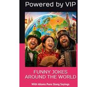 FUNNY JOKES AROUND THE WORLD: With Idioms Puns Slang Sayings