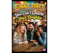 Funny Jokes You Can’t Control Your Laughter