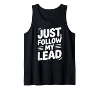 Funny Just Follow My Lead Citazione Bold Motivational Daying Bavaglio Canotta