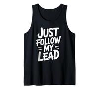 Funny Just Follow My Lead Citazione Bold Motivational Daying Bavaglio Canotta
