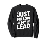 Funny Just Follow My Lead Citazione Bold Motivational Daying Bavaglio Felpa