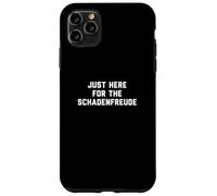 Funny Just Here for the Schadenfreude German Saying Joke Custodia per iPhone 11 Pro Max