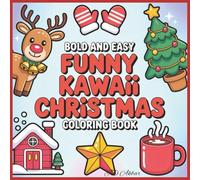Funny Kawaii Christmas Coloring Book: Cute and Silly Holiday Scenes with Santa, Snowmen, Reindeer, and More