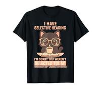 Funny Kitty Cute Cat Selective Hearing Humorous Pet Apparel Maglietta