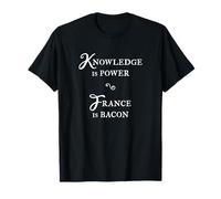 Funny Knowledge Power Francia Bacon Meme Maglietta