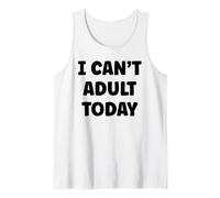Funny Lazy Humor Quote I Can’t Adult Today Canotta