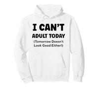 Funny Lazy Humor Quote I Can’t Adult Today Felpa con Cappuccio
