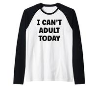 Funny Lazy Humor Quote I Can’t Adult Today Maglia con Maniche Raglan