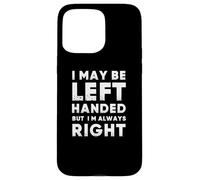 Funny Left Handed Sarcastic Fun For Left Handed People Custodia per iPhone 15 Pro Max