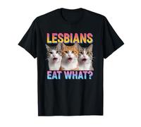 Funny Lesbians Eat What Cat Kitten LGBT Humor Gay Women's Maglietta