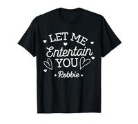 Funny Let Me Entertain You Nome Personalizzato Robbie Fashion Maglietta