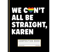Funny LGBT Pride Gay Pride, We Can't All Be Straight Karen Composition Book