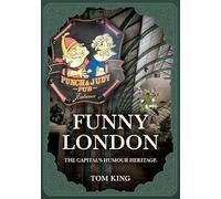 Funny London: The Capital’s Humour Heritage