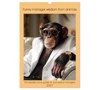 Funny manager wisdom from animals (Wall Calendar 2027 DIN A3 portrait), CALVENDO 12 Month Wall Calendar: The beastly funny guide for successful managers