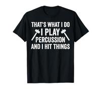 Funny Marching Band Drummers Percussion I Hit Things Maglietta